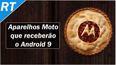 Lista de aparelhos Motorola que receberão o Android 9 Pie Confira