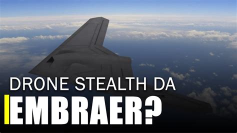 Embraer Desenvolver Drone Para Fab Ser Stealth Youtube