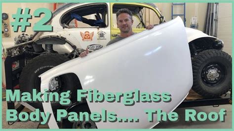 Making Fiberglass Body Panels Ep 2 The Roof Youtube Paneling Roof Fibreglass Roof