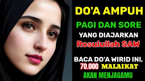 Doa Ampuh Pagi Dan Sore Yang Diajarkan Rosulullah Saw Malaikat