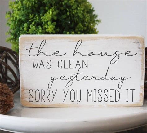 Funny Wood Sign The House Was Clean Yesterday Sorry You Missed It