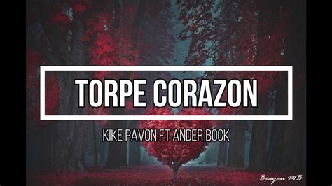 Kike Pavón Feat Ander Bock Torpe Corazón Letra YouTube