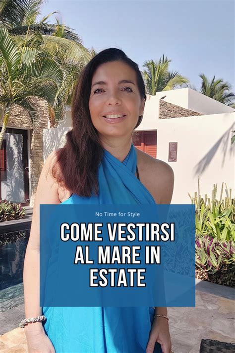 Come Vestirsi Al Mare In Estate No Time For Style