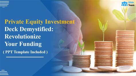 Private Equity Investment Deck Demystified Revolutionize Your Funding