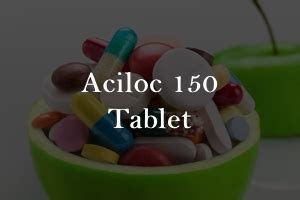 Aciloc 150 Tablet Uses Benefits Side Effects Dosage Price In India