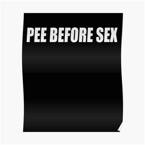 Pee Before Sex Poster For Sale By Hiddenstar02 Redbubble