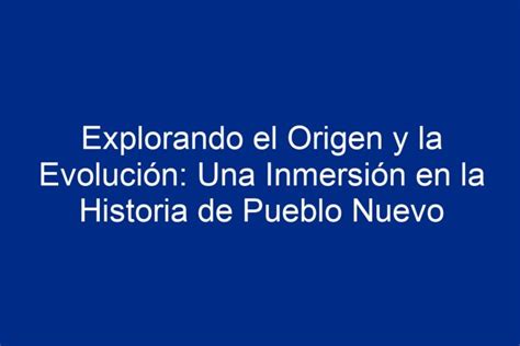 Explorando El Origen Y La Evoluci N Una Inmersi N En La Historia De