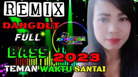 Dj Remix Full Album Paling Enak Di Dengar Pas Santai Youtube