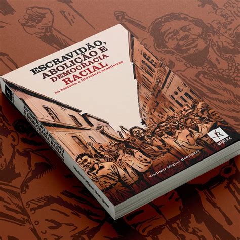 Escravidão abolição e democracia racial na História e Literatura