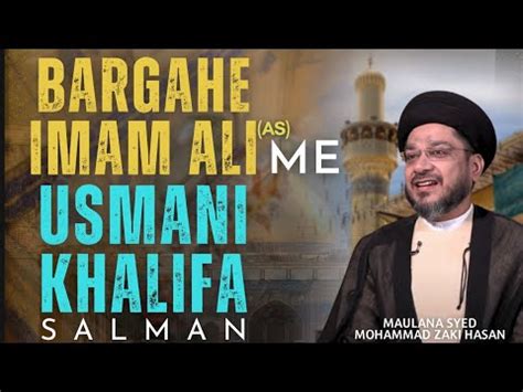 Bargaahe Imam Ali Me Usmani Khalifa Salman Maulana Syed Mohammad