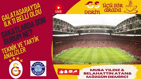 GALATASARAY ADANA DEMİRSPOR OKAN BURUK UN PLANI NE SAKATLARDA SON