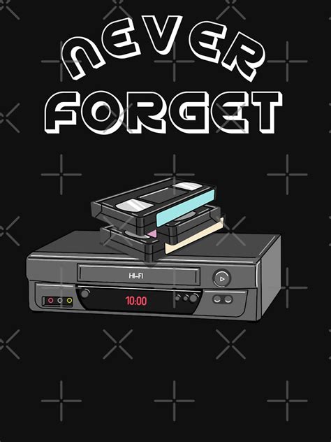 Never Forget Vhs Cassettes And Vhs Player Video’s Retro T Shirt For Sale By Teesbyangelzb