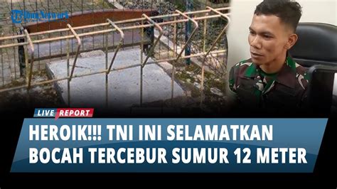 Aksi Heroik 3 Anggota TNI Selamatkan Bocah Tercebur Sumur Sedalam 12