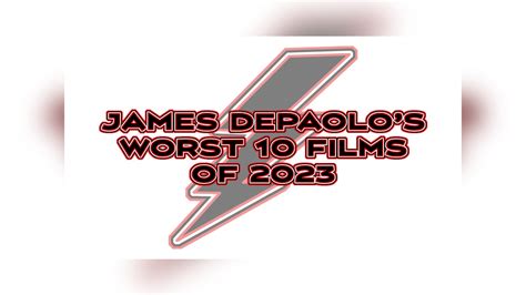 JAMES DEPAOLO's Worst 10 Films of 2023 | INFRARED MAGAZINE