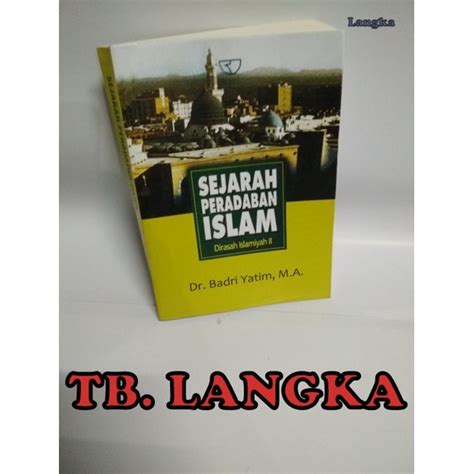 Jual Sejarah Peradaban Islam Dirasah Islamiyah Ll Badri Yatim