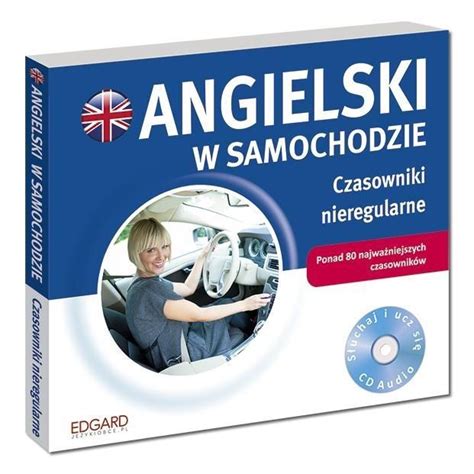 Angielski W Samochodzie Czasowniki Nieregul CD 133757263 ERLI Pl