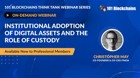 On Demand Webinar Institutional Adoption Of Digital Assets And The Role Of Custody 101