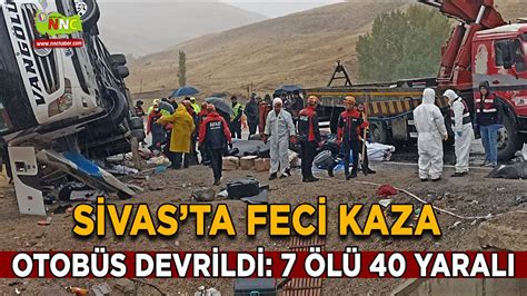 Sivas ta feci kaza 7 ölü 40 yaralı Bölgesel