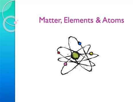 PPT - Matter, Elements & Atoms PowerPoint Presentation, free download ...