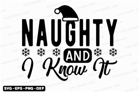 Funny Christmas Quotes Svg Naughty And I Graphic By Svg Design Hub