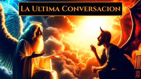 La Ultima Conversacion Entre Dios Y El Diablo Youtube