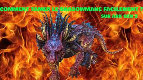 COMMENT TAMER LE SHADOWMANE FACILEMENT SUR ARK GEN 2 YouTube