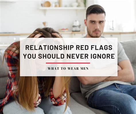 12 Relationship Red Flags You Should Never Ignore What To Wear Men