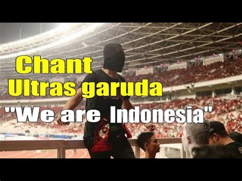 ULTRAS GARUDA Chant We Are Indonesia YouTube