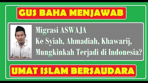 GUS BAHA 11 Migrasi ASWAJA Ke Syiah Ahmadiyah Khawarij Mungkinkah