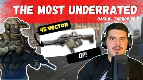 Casual Tarkov Ep 2 45 Vector The Most Underrated SMG Escape From