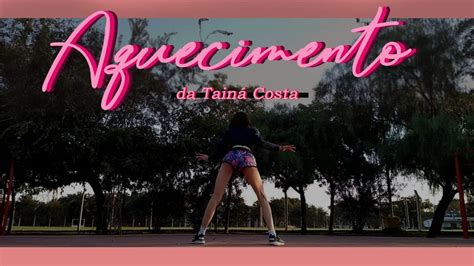 Aquecimento Da Taniá Costa Tainá Costa I Sweetlone♥ Coreografia 🍑🔥