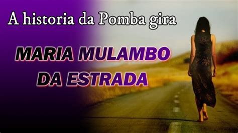 A Historia Da Pomba Gira MARIA MULAMBO DA ESTRADA YouTube