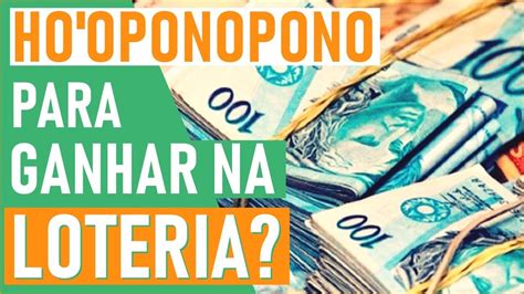 Dicas Para Ganhar Na Loteria Usando O Ho Oponopono Youtube