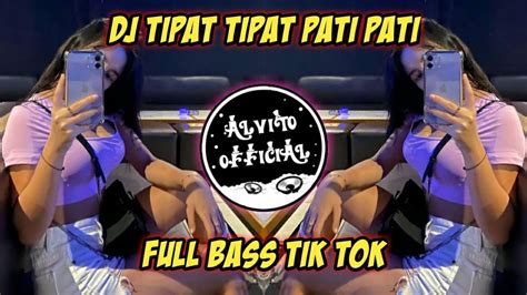 DJ Tipat Tipat Pati Pati Full Bass Tik Tok Full Beat Jedag Jedug 2022