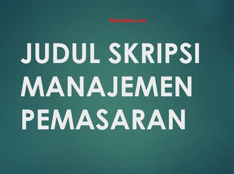 Contoh Judul Skripsi Manajemen Pemasaran Kualitatif Satu Trik