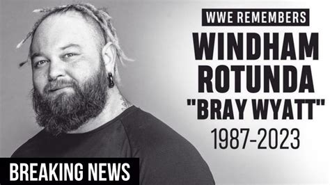 Bray Wyatt Passes Away Aged 36 Following A Heart Attack Wwe Breaking