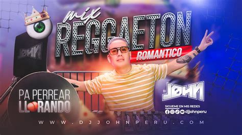 MIX REGGAETON ROMANTICO Pa Perrear Llorando DJ JOHN Nigga