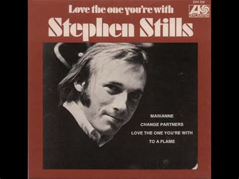 Stephen Stills Love The One You Re With Youtube