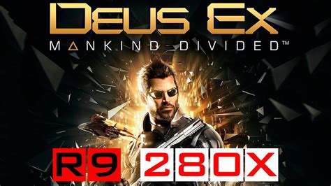 Deus Ex Mankind Divided R9 280X Phenom II X4 965 BE High Preset