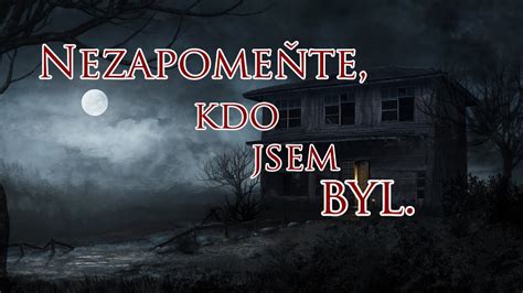 Nezapomeňte Kdo Jsem Byl Creepypasta Cz Youtube