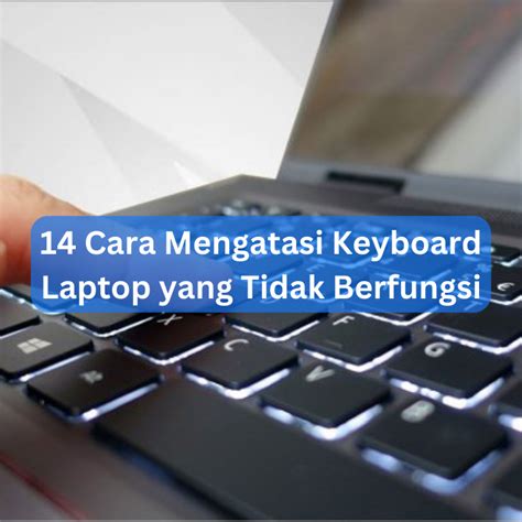 Cara Mengatasi Keyboard Laptop Yang Tidak Berfungsi