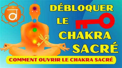 D Bloquer Le Chakra Sacr Guide Complet Pour Activer Et Harmoniser