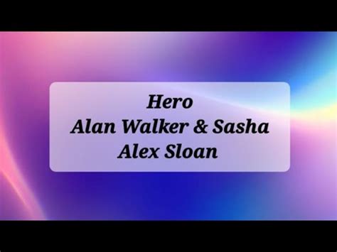 Alan Walker Sasha Alex Sloan Hero Lyrics Songlyrics Trending