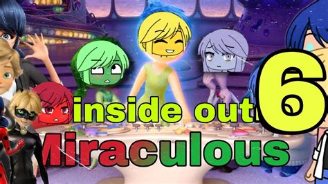 Inside Out Pt6 Finaleadrienetteladynoirmiraculousgacha Life