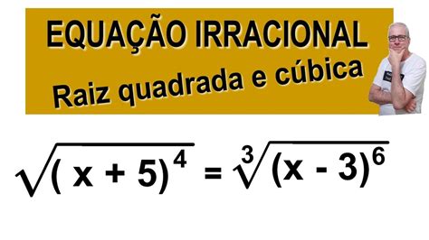 GRINGS EQUAÇÃO IRRACIONAL RAIZ QUADRADA E CÚBICA OmatematicoGrings