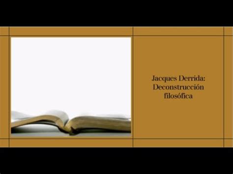 Jacques Derrida Deconstrucción Filosófica YouTube