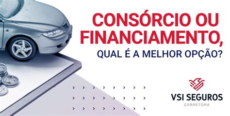 Cons Rcio Ou Financiamento O Que Melhor Para Voc