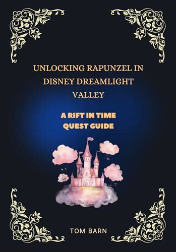 Unlocking Rapunzel In Disney Dreamlight Valley A Rift In Time Quest Guide By Tom Barn Goodreads