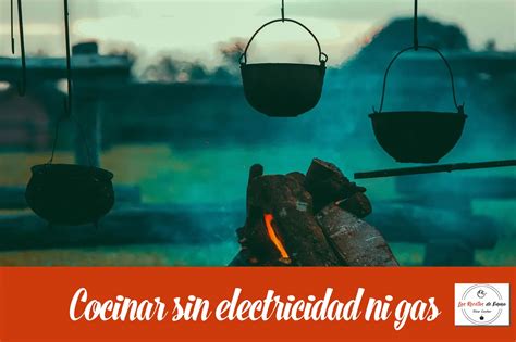 Como Cocinar Sin Gas Ni Electricidad Las Recetas De Emma