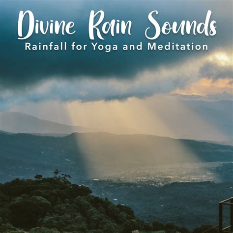 Divine Rain Sounds Rainfall For Yoga And Meditation Album By Yoga